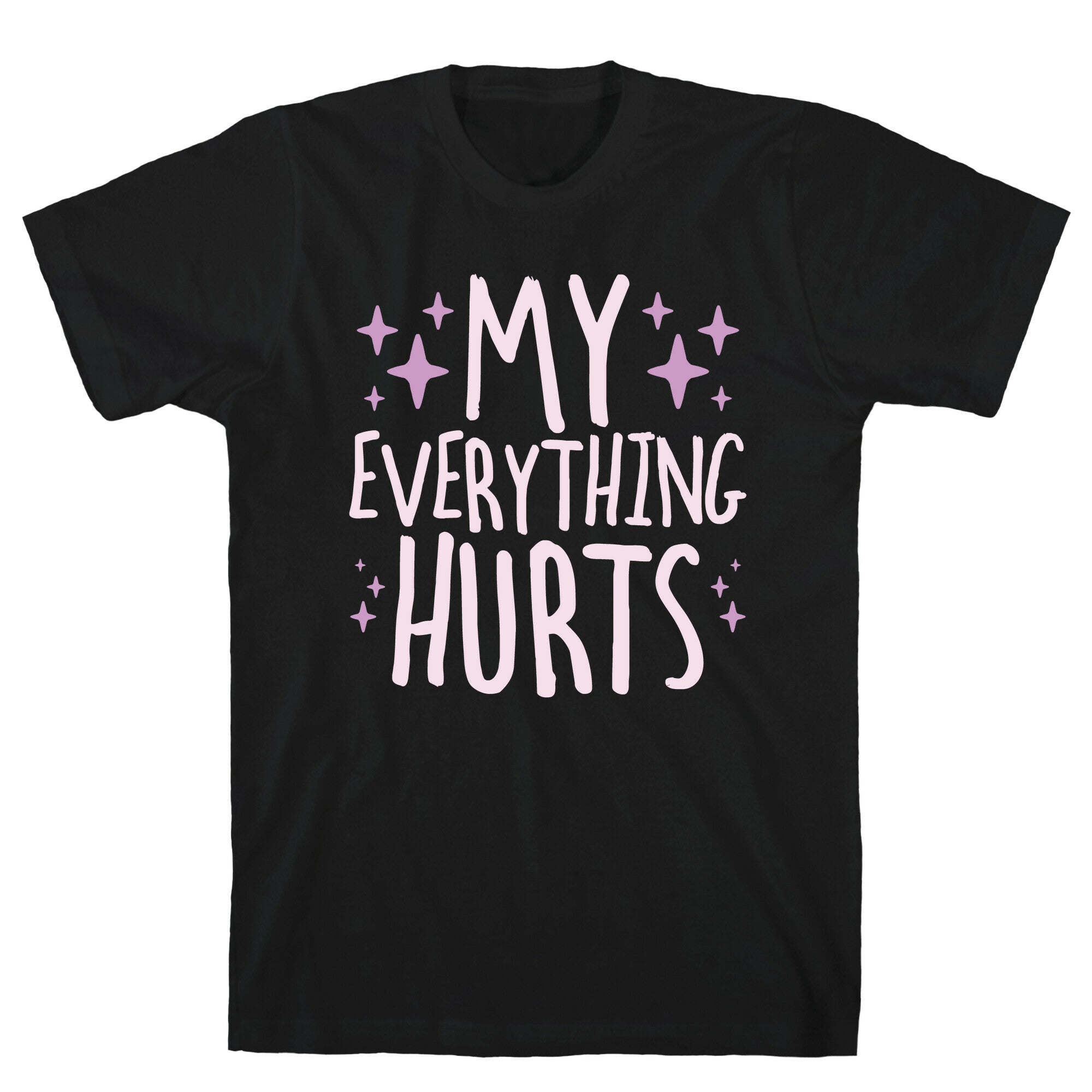 My Everything Hurts T-Shirt